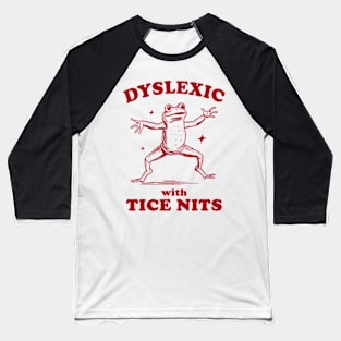 Dyslexic With Tice Nits, Funny Dyslexia Shirt, Frog T Shirt, Dumb Y2k Shirt, Stupid Vintage Shirt, Sarcastic Cartoon Tee Baseball T-Shirt